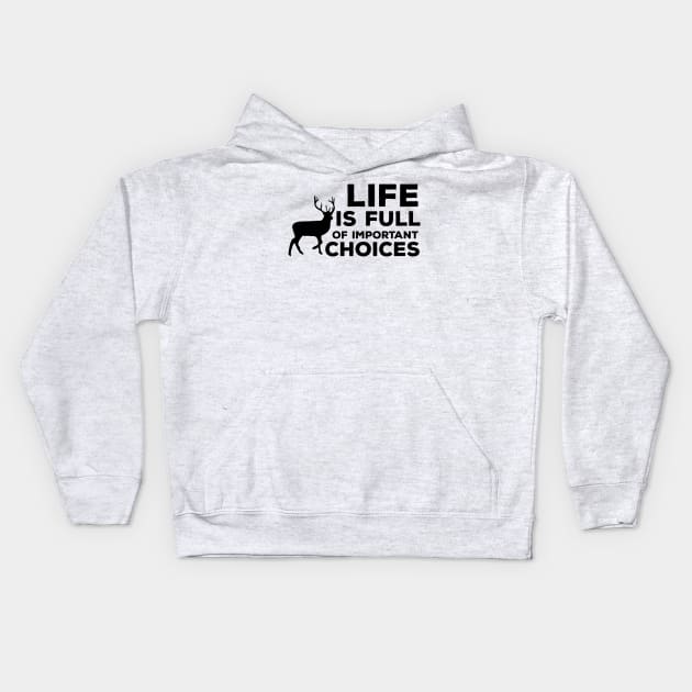 Life Is Full Of Important Choices Kids Hoodie by Color Fluffy